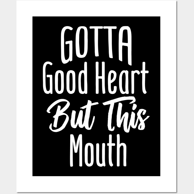 I Gotta Good Heart But This Mouth Wall Art by Tesszero